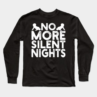 No More Silent Nights Long Sleeve T-Shirt